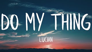 Lucian - Do My Thing (Lyrics) (Best Version) | TikTok Song