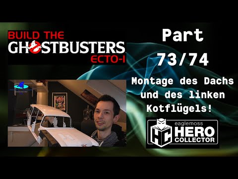 Eaglemoss Ghostbusters Ecto-1 Part 73 & 74 - Montage des Dachs und des linken Kotflügels!