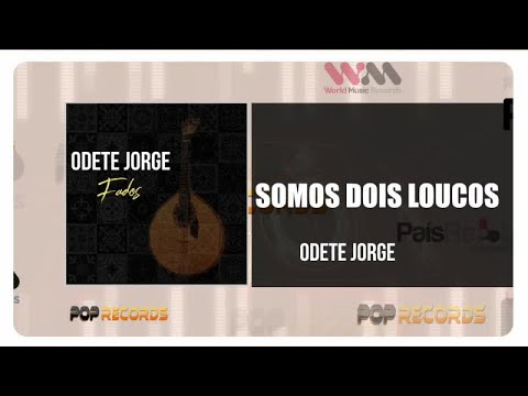 Odete Jorge - Somos Dois Loucos