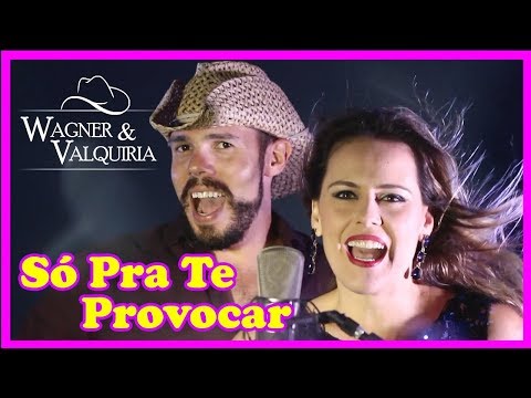 Só Pra Te Provocar - Wagner & Valquiria