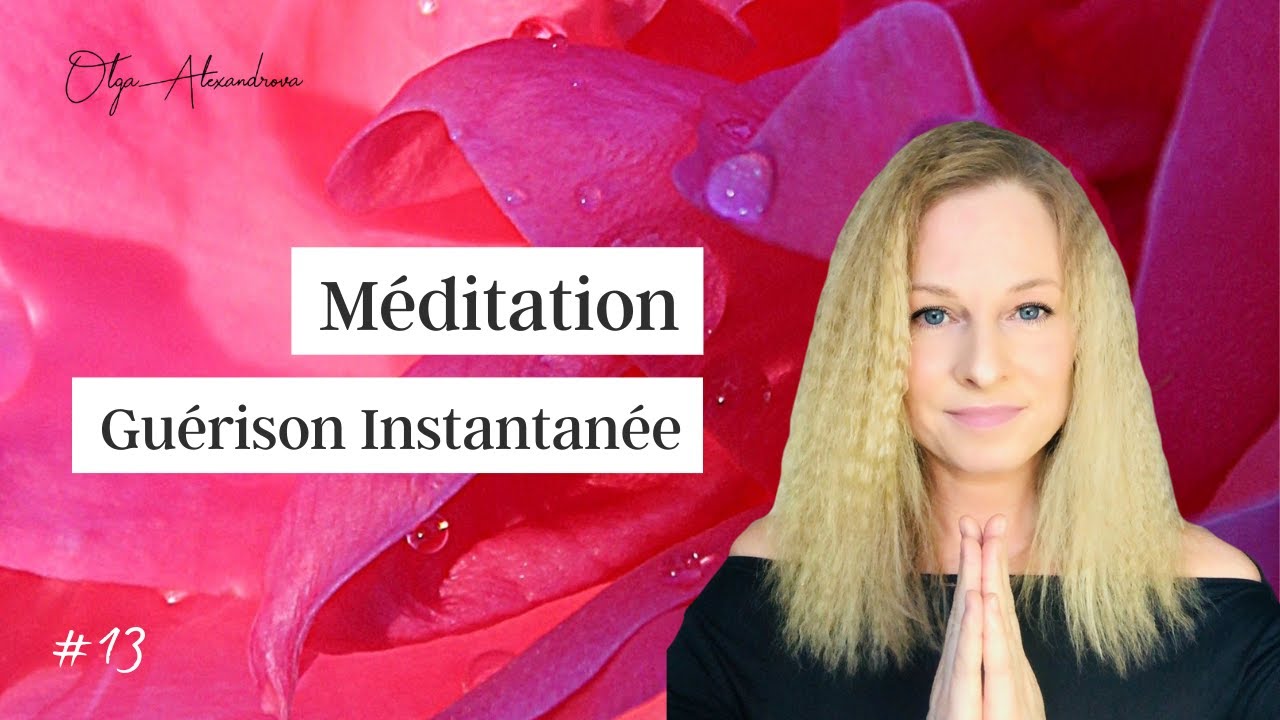 Méditation de ❤️ GUÉRISON INSTANTANÉE 🤲🏼 - Olga Alexandrova