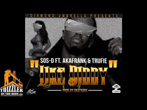 SoS-D ft. AkaFrank, Trufie - Like Diddy [Prod. AkaFrank] [Thizzler.com]