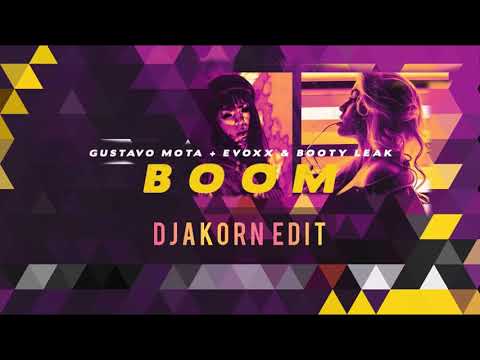 Gustavo Mota + Evoxx & BOOTY LEAK - BOOM (DjAkorn Edit)