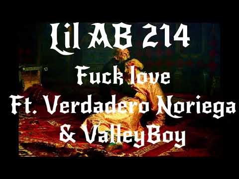 Lil AB VMH - FUCK LOVE ft, Verdadero & Valleyboy
