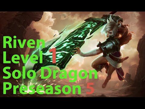 League of Legends: Riven Level 1 Solo Dragon Preseason 5 (Patch 4.21)