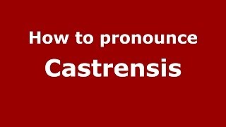 How to pronounce Castrensis