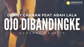 Download lagu ojo dibandingke - denny caknan feat. abah lala (akustik karaoke) mp3