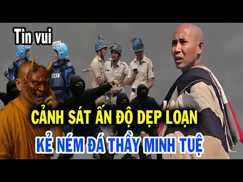 Hàng triệu phật tử mừng thầm, cảnh sát Ấn Độ dẹp loạn những kẻ ngáng đường Thầy Minh Tuệ