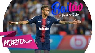 Neymar Jr - Bailão (MC Davi e MC Kevin)