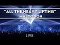 Mastodon: All The Heavy Lifting (Live from ...