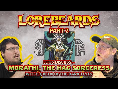 Lorebeards: Morathi, the first Hag Sorceress, PART2!