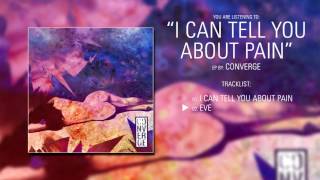 Converge (Massachusetts) - I Can Tell You About Pain (2017) | Full EP