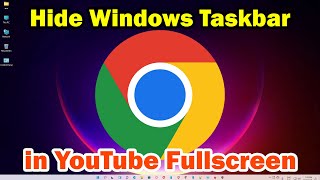 How to Hide Windows Taskbar When YouTube Fullscreen Shows It Google Chrome - 2024