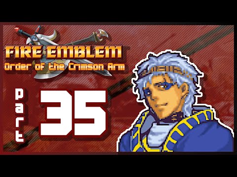 Fire Emblem: Order of the Crimson Arm Let's Play | Part 35 | "Crossed Eyes of Zentirim"