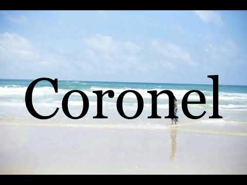 How To Pronounce Coronel🌈🌈🌈🌈🌈🌈Pronunciation Of Coronel