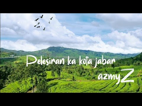 pelesiran ka kota Jabar (lirik lagu) by azmyZ Sunda virall terbaru