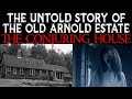 The Untold Story Of The Conjuring House - The Old Arnold Estate - Rhode Island