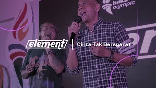 Download lagu Element -  Cinta Tak Bersyarat | Live di BukaMusik mp3