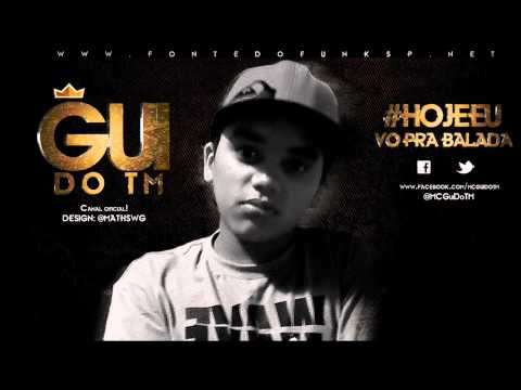 Mc Gui do TM - Hoje vou pra Balada ♪ ' (Dj Dinho) Lançamento 2013