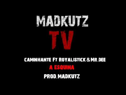 Caminhante Ft. Royalistick & Mr.Dee - A Esquina (Prod. Madkutz)