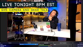 GH5 Camera and Gear Talk | Sunday May 17th 8pm EST