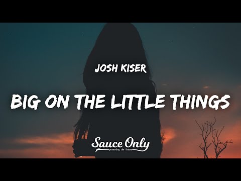 Josh Kiser - Big On The Little Things (Lyrics)