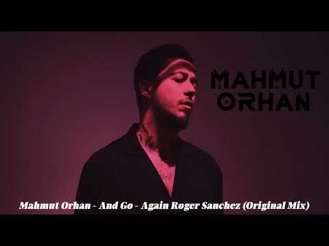 Mahmut Orhan   And Go   Again Roger Sanchez Original Mix