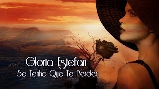 Gloria Estefan - Se Tenho Que Te Perder( Don&#39;t Wanna Lose You) HD (Versão Em Português)