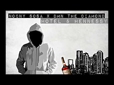 Nocny Sosa X DMN The Diamond - Hotel & Hennessy