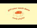 Get Your Work Done You Got This Study Playlist