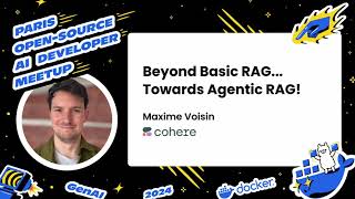 Beyond Basic RAG... Towards Agentic RAG! Maxime Voisin , Cohere