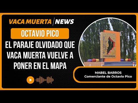 Octavio Pico, el paraje olvidado que Vaca Muerta vuelve a poner en el mapa