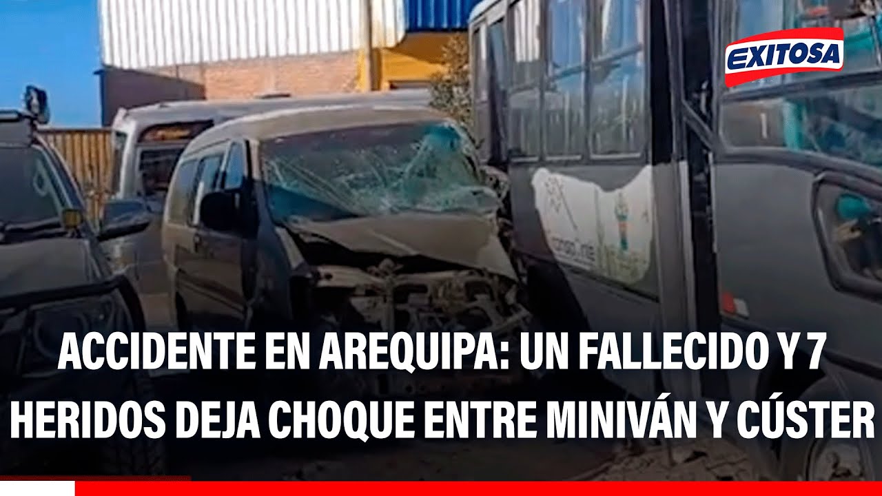 🔴🔵 Accidente en Arequipa: Un fallecido y 7 heridos deja choque entre miniván y cúster