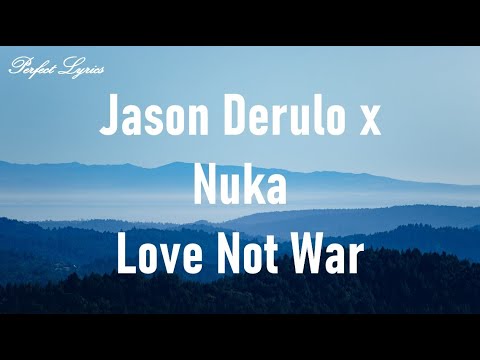Jason Derulo x Nuka - Love Not War (Lyrics)