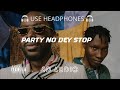 Adekunle Gold Party No Dey Stop Ft Zinoleesky 8D Audio