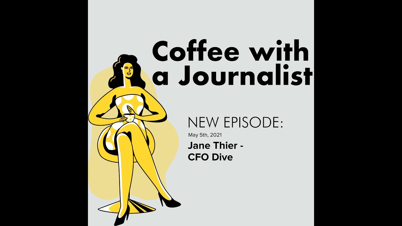 Jane Thier, Associate Editor at CFO Dive | Coffee with a Journalist