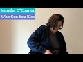 Jennifer O'Connor - Who Can You Kiss (Official Video)