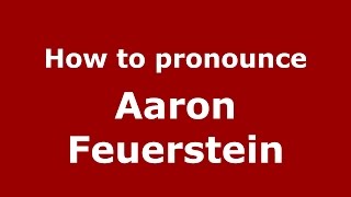 How to pronounce Aaron Feuerstein