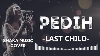 Download lagu (menyayat hati) PEDIH - LAST CHILD |VIDEO LYRIC  BY SHAKA MUSIC mp3