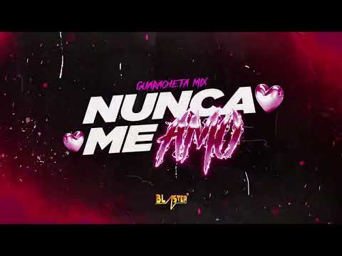 Nunca Me Amo Guarachetamix Blaster Dj