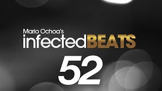 IBP052 - Mario Ochoa's Infected Beats Episode 52