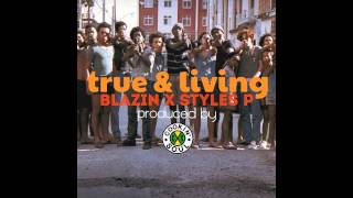 Styles P X Blazin-True And Living (Prod. By Cookin Soul)
