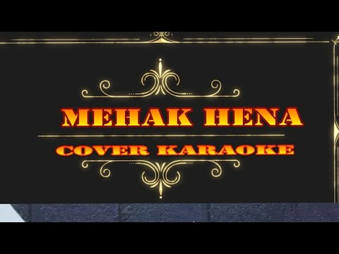 MEHAK HENA.. COVER KARAOKE. CIPTAAN: MAHMUD BAHY. COVER AVE BAND ADONARA.