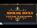 MEHAK HENA COVER KARAOKE CIPTAAN MAHMUD BAHY COVER AVE BAND ADONARA