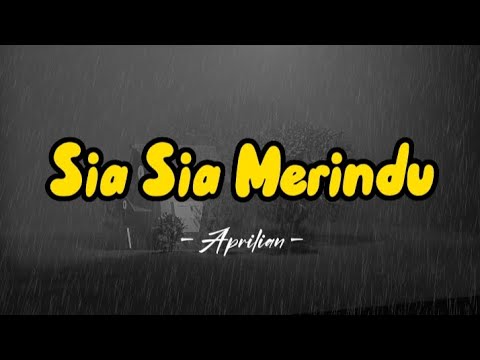 Sia Sia Merindu ( lirik ) - Aprilian