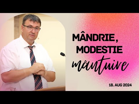 Mândrie, modestie, mântuire - Adrian Brîncovan | Betania Sibiu | 18 august 2024