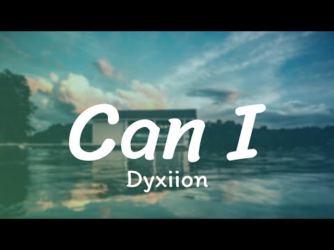Dyxiion - Can I (Lyrics)