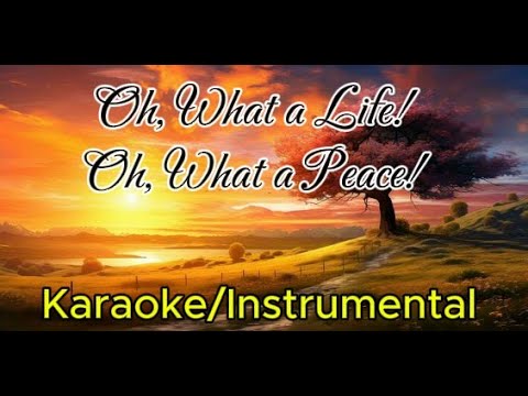 Oh, What a Life! Oh, What a Peace | Hymn Instrumental / Karaoke (Lord’s Recovery Song)
