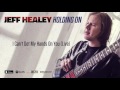 Jeff Healey - I Can't Get My Hands On You (Live) - Holding On