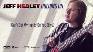 Jeff Healey - I Can&#39;t Get My Hands On You (Live) - Holding On